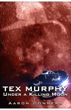 Coperta cărții 'Tex Murphy: Under a Killing Moon - Aaron Conners'