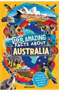 Coperta cărții '100 Amazing Facts About Australia: Mind-Blowing Fun Facts About Australia, Interesting Facts About Australia for Smart'