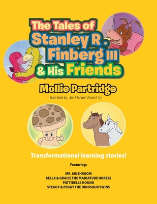 Tales of Stanley R. Finberg III and His Friends - Mollie Partridge