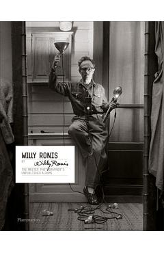 Coperta cărții 'Willy Ronis by Willy Ronis: The Master Photographer's Unpublished Albums - Willy Ronis'