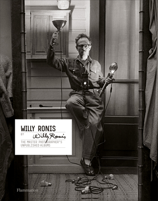 Coperta cărții 'Willy Ronis by Willy Ronis: The Master Photographer's Unpublished Albums - Willy Ronis'