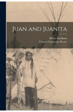 Coperta cărții 'Juan and Juanita - Frances Courtenay Baylor'