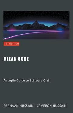 Coperta cărții 'Clean Code: An Agile Guide to Software Craft - Kameron Hussain'