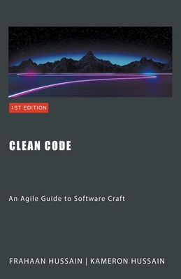 Coperta cărții 'Clean Code: An Agile Guide to Software Craft - Kameron Hussain'