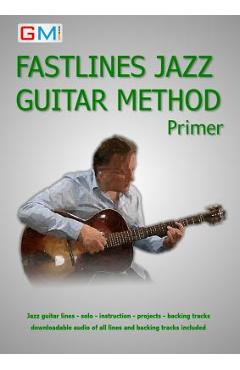 Coperta cărții 'Fastlines Jazz Guitar Primer: Learn to solo for jazz guitar with Fastlines, the combined book and audio tutor - Brockie'