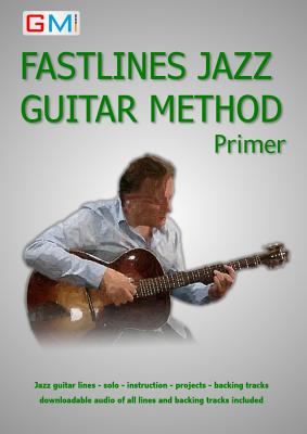 Coperta cărții 'Fastlines Jazz Guitar Primer: Learn to solo for jazz guitar with Fastlines, the combined book and audio tutor - Brockie'