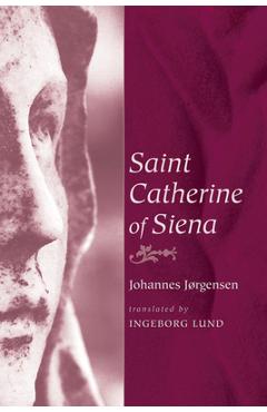Coperta cărții 'Saint Catherine of Siena - Johannes Jørgensen'
