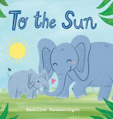 Coperta cărții 'To the Sun - Madeline Vanamerongen'