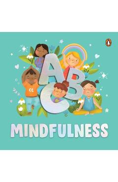 Coperta cărții 'ABC Mindfulness: An Engaging Illustrated Board Book A to Z Mindfulness Book for Kids, Toddlers to Find Calm and Keep'