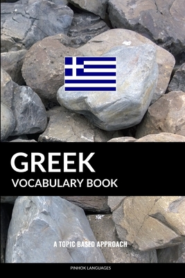 Greek Vocabulary Book: A Topic Based Approach - Pinhok Languages