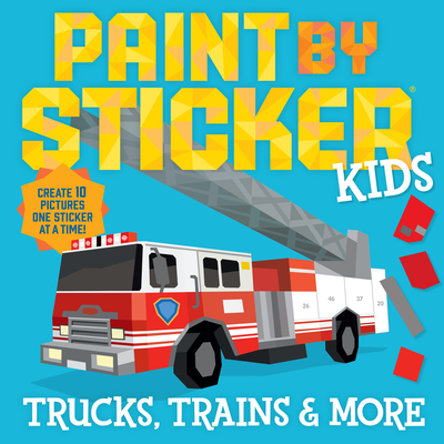 Paint by Sticker Kids: Trucks, Trains & More: Create 10 Pictures One Sticker at a Time! - 
