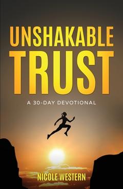 Coperta cărții 'Unshakable Trust: A 30-Day Devotional - Nicole Western'