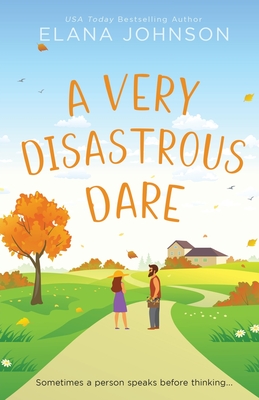 A Very Disastrous Dare: A Rivals to Lovers Sweet RomCom - Elana Johnson