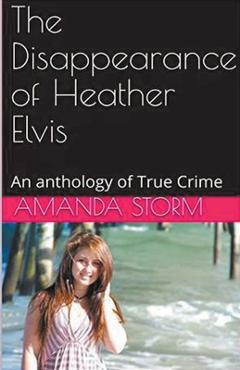 Coperta cărții 'The Disappearance of Heather Elvis - Amanda Storm'
