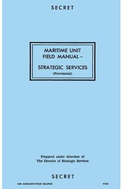 Coperta cărții 'Maritime Unit Field Manual: Strategic Services - Reproduction Branch'