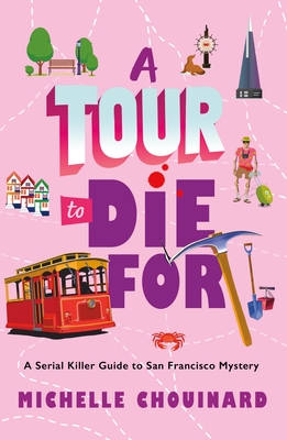 A Tour to Die for: A Serial Killer Guide to San Francisco Mystery - Michelle Chouinard