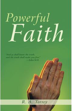 Coperta cărții 'Powerful Faith - R. A. Torrey'