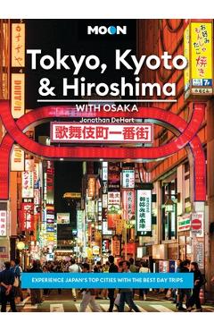 Poza produsului Moon Tokyo, Kyoto & Hiroshima: With Osaka: Experience Japan's Top Cities with the Best Day Trips - Jonathan Dehart