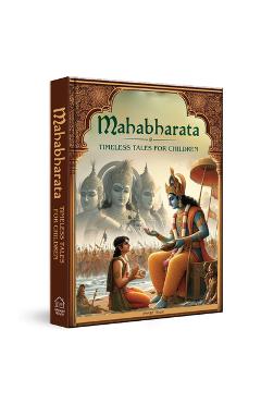 Coperta cărții 'Illustrated Mahabharata: Timeless Tales for Children (Deluxe Edition) - Shubla Vilas'