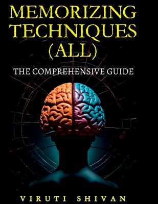 MEMORIZING TECHNIQUES (ALL) - The Comprehensive Guide - Viruti Shivan