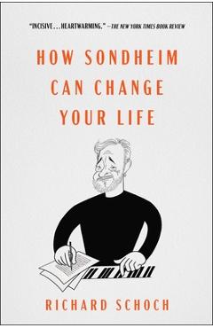 Poza produsului How Sondheim Can Change Your Life - Richard Schoch