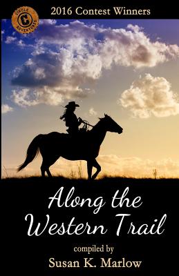 Along the Western Trail: 2016 Contest Winners - Susan K. Marlow