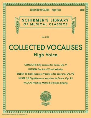 Collected Vocalises: High Voice - Concone, Lutgen, Sieber, Vaccai: Schirmer's Library of Musical Classics Volume 2133 - 