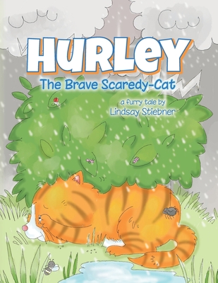 Hurley: The Brave Scaredy-Cat - Lindsay Stiebner