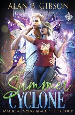 Summer Cyclone: Magic at Myers Beach Book 4 - Alan B. Gibson