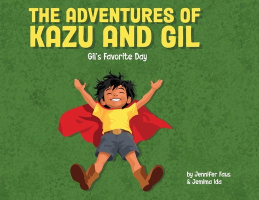 The Adventures of Kazu and Gil: Gil's Favorite Day - Jennifer Faus