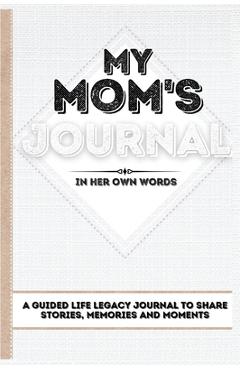 Poza produsului My Mom's Journal: A Guided Life Legacy Journal To Share Stories, Memories and Moments 7 x 10 - Romney Nelson