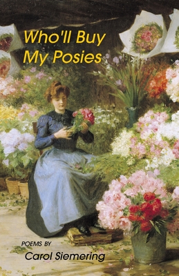 Coperta cărții 'Who'll Buy My Posies - Carol Siemering'