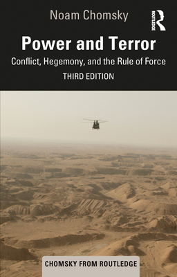 Power and Terror: Conflict, Hegemony, and the Rule of Force - Noam Chomsky
