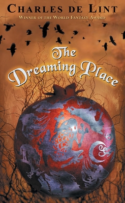The Dreaming Place - Charles De Lint