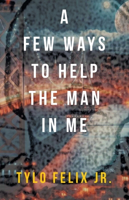 A Few Ways To Help The Man In Me - Tylo Felix