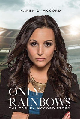 Only Rainbows - Karen C. Mccord