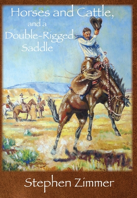 Horses and Cattle, and a Double-Rigged Saddle - Stephen Zimmer
