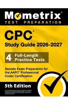 Coperta cărții 'CPC Study Guide 2025-2026 - 4 Full-Length Practice Tests, Secrets Exam Preparation for the AAPC Professional Coder'
