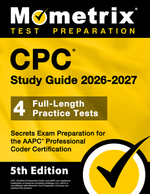 Coperta cărții 'CPC Study Guide 2025-2026 - 4 Full-Length Practice Tests, Secrets Exam Preparation for the AAPC Professional Coder'