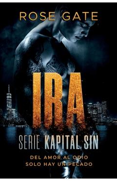 Poza produsului IRA. Del amor al odio solo hay un pecado: Serie Kapital Sin - Rose Gate