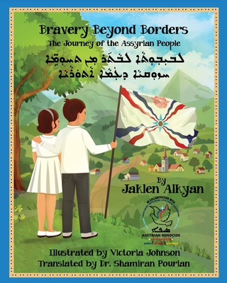 Bravery Beyond Borders: The Journey of the Assyrian People (Assyrian Edition) - Jaklen Alkyan