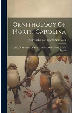 Coperta cărții 'Ornithology Of North Carolina: A List Of The Birds Of North Carolina, With Notes Of Each Species -'