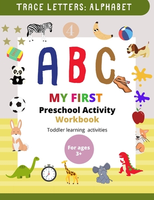 Coperta cărții 'My First Preschool Activity Workbook: Learn to Write Alphabet Book for Preschoolers, Learn to Write Alphabet and'