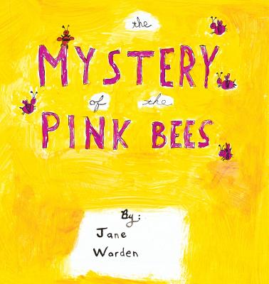 The Mystery of the Pink Bees - Jane Warden