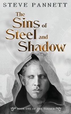 The Sins of Steel and Shadow - Steve Pannett
