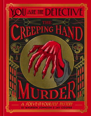 You Are the Detective: The Creeping Hand Murder - Maureen Johnson
