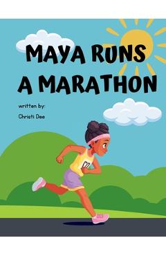 Coperta cărții 'Maya Runs A Marathon - Christi Dee'