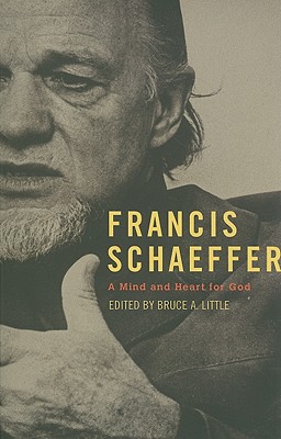 Francis Schaeffer: A Mind and Heart for God - Bruce Little