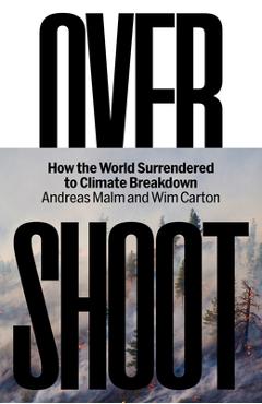 Coperta cărții 'Overshoot: How the World Surrendered to Climate Breakdown - Andreas Malm'