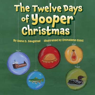 The Twelve Days of Yooper Christmas - Dana D. Saugstad